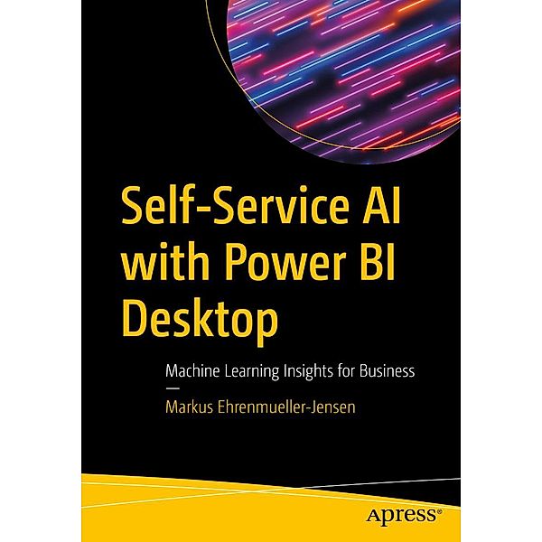 Self-Service AI with Power BI Desktop, Markus Ehrenmueller-Jensen