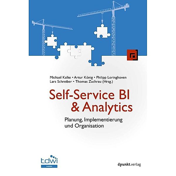 Self-Service BI & Analytics, Michael Kalke, Artur König, Philipp Loringhoven, Lars Schreiber