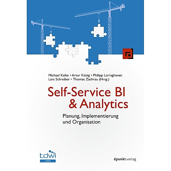Self-Service BI & Analytics / Edition TDWI, Michael Kalke, Artur König, Philipp Loringhoven, Lars Schreiber