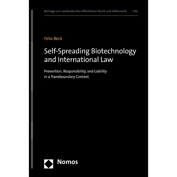 Self-Spreading Biotechnology and International Law / Beiträge zum ausländischen öffentlichen Recht und Völkerrecht Bd.316, Felix Beck