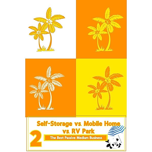 Self-Storage vs. Mobile Home vs. RV Park 2: The Best Medium Passive Business (MFI Series1, #164) / MFI Series1, Joshua King