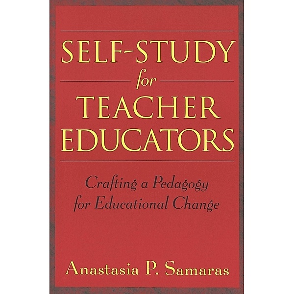 Self-Study for Teacher Educators, Anastasia P. Samaras