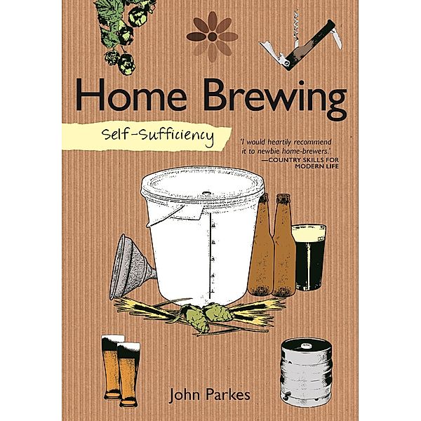 Self-Sufficiency: Home Brewing / Self-Sufficiency Bd.7, John Parkes