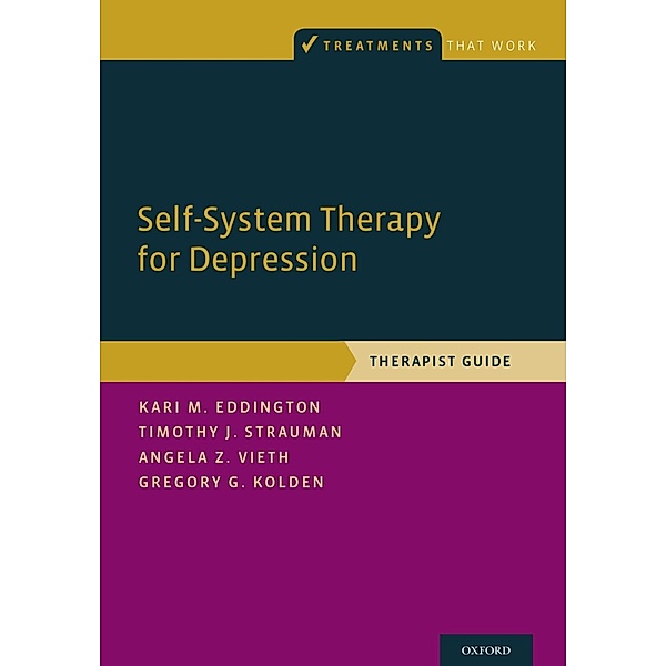 Self-System Therapy for Depression, Kari M. Eddington, Timothy J. Strauman, Angela Z. Vieth, Gregory G. Kolden