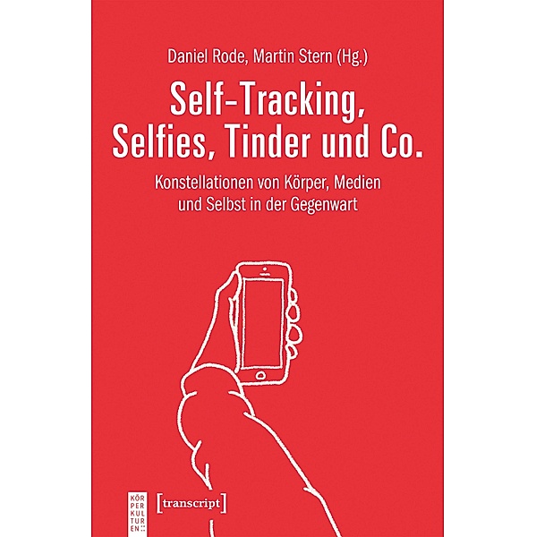 Self-Tracking, Selfies, Tinder und Co. / KörperKulturen