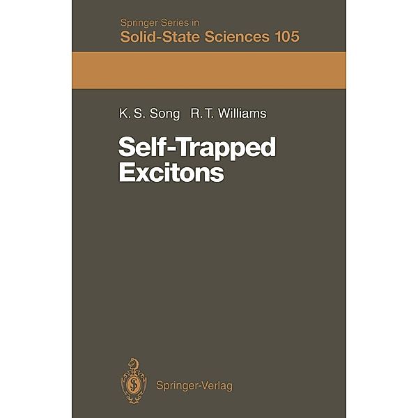 Self-Trapped Excitons / Springer Series in Solid-State Sciences Bd.105, K. S. Song, Richard T. Williams