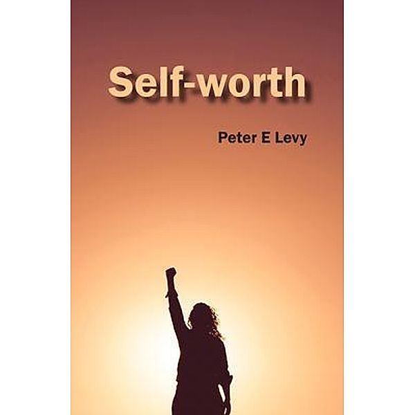 Self-Worth, Peter E Levy