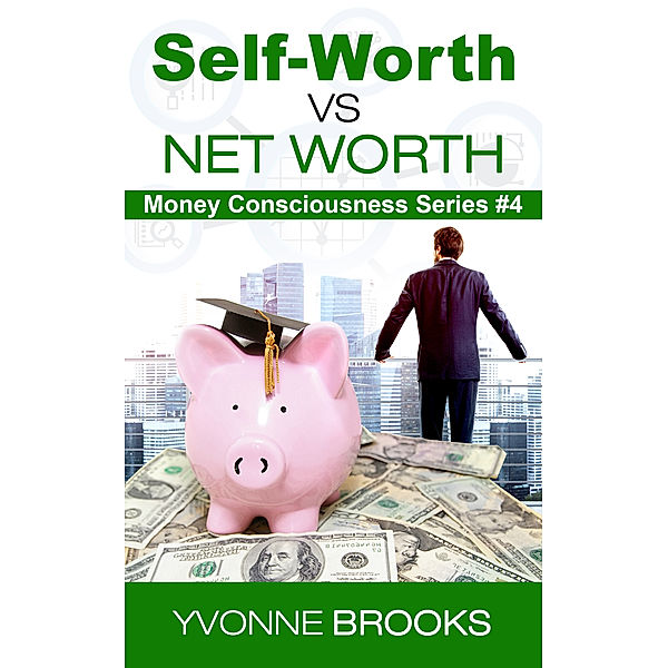 Self-Worth vs Net Worth: Money Consciousness Series #4, Yvonne Brooks
