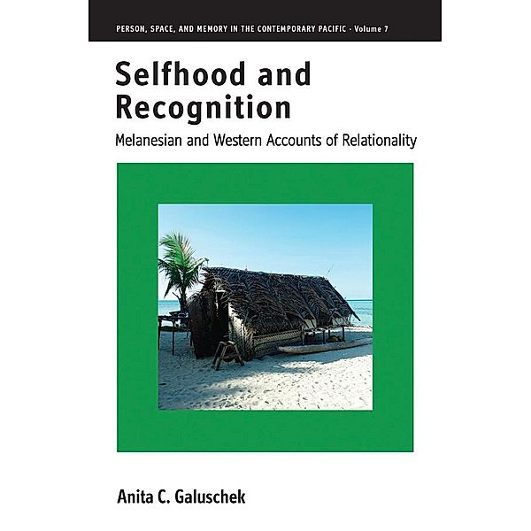 Selfhood and Recognition / Person, Space and Memory in the Contemporary Pacific Bd.7, Anita C. Galuschek