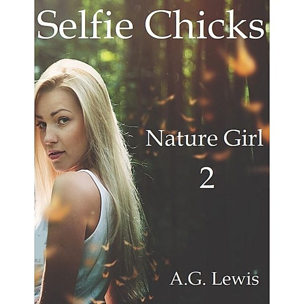 Selfie Chicks, Nature Girl 2, A. G. Lewis