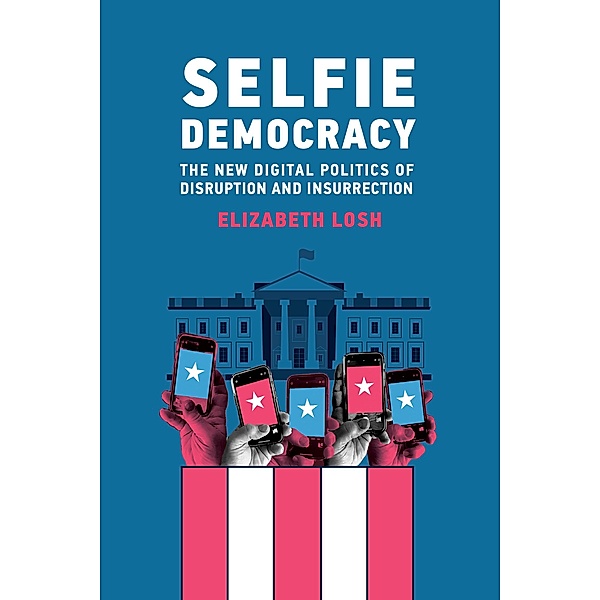 Selfie Democracy, Elizabeth Losh