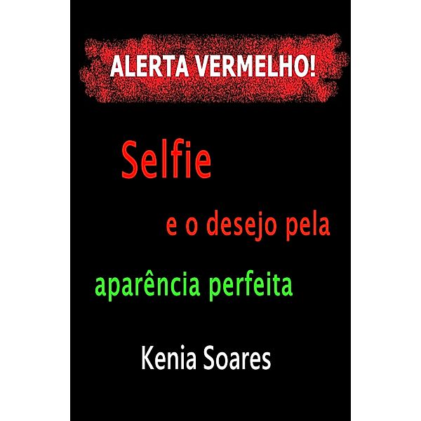 Selfie e o desejo pela aparência perfeita, Kenia Soares