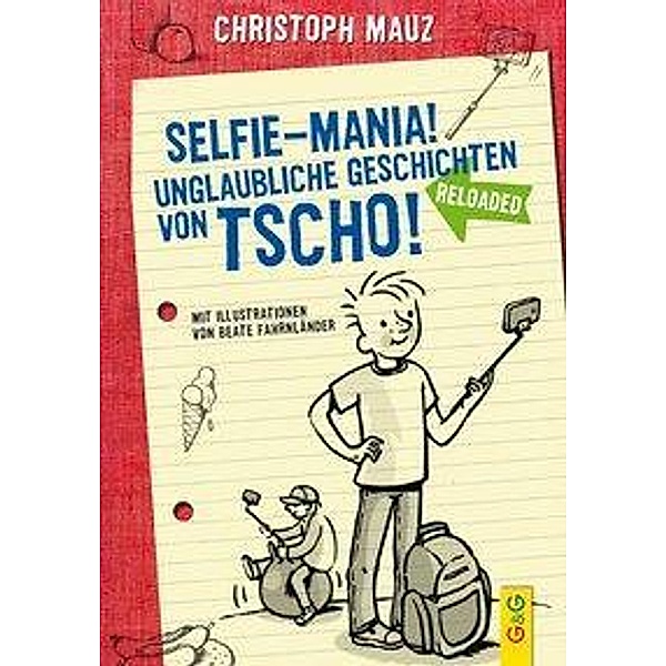 Selfie-Mania! Unglaubliche Geschichten von Tscho!, Christoph Mauz