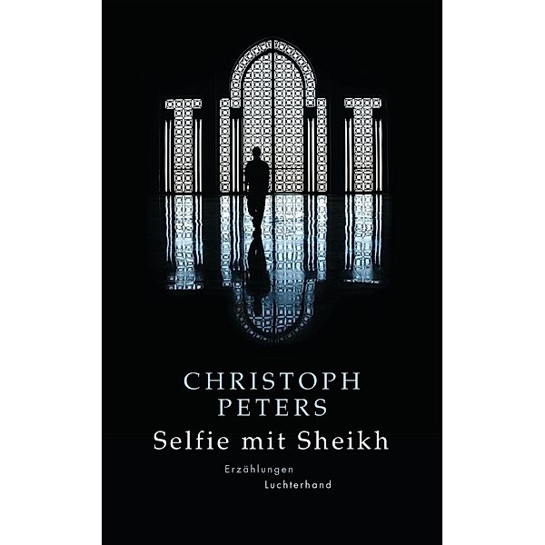 Selfie mit Sheikh, Christoph Peters