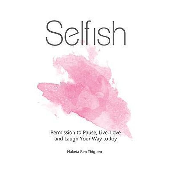 Selfish, Naketa Ren Thigpen