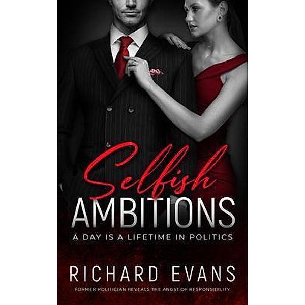 SELFISH AMBITIONS, Richard Evans