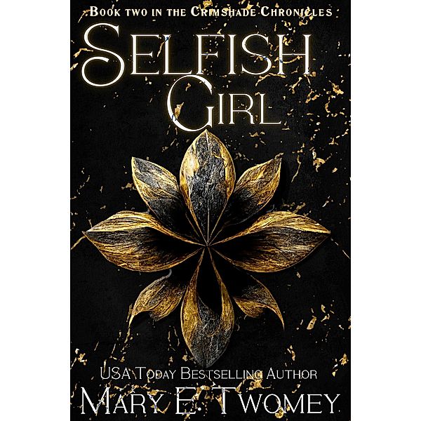 Selfish Girl (The Crimshade Chronicles, #2) / The Crimshade Chronicles, Mary E. Twomey