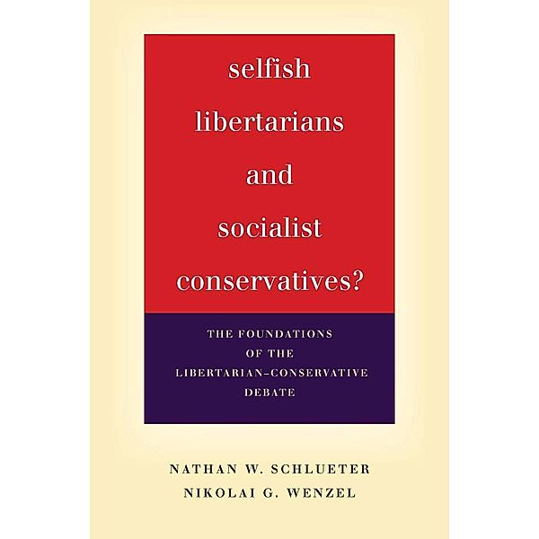 Selfish Libertarians and Socialist Conservatives?, Nathan W. Schlueter, Nikolai G. Wenzel