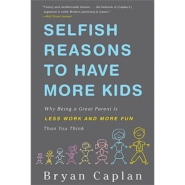 Selfish Reasons to Have More Kids, Bryan Caplan