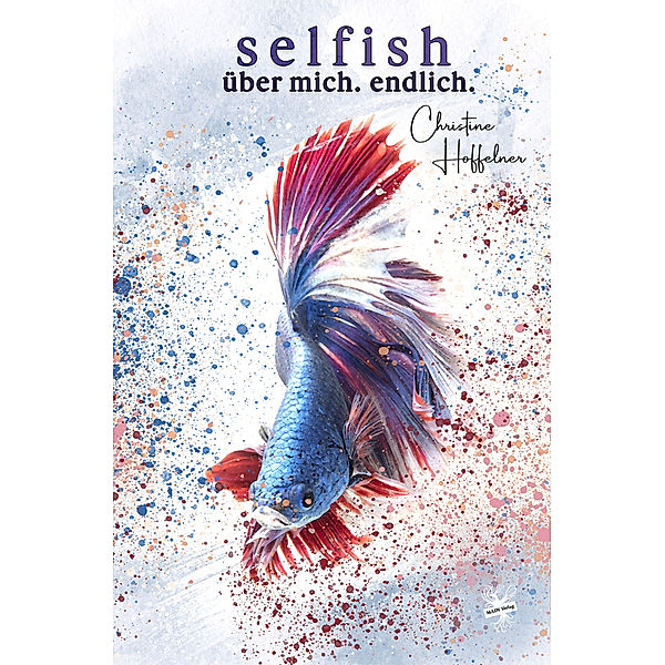 Selfish - Über mich. Endlich., Christine Hoffelner