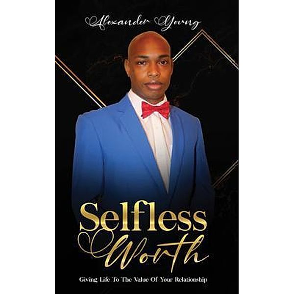 SELFLESS WORTH, Alexander Young