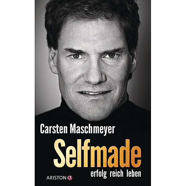 Selfmade: erfolg reich leben, Carsten Maschmeyer