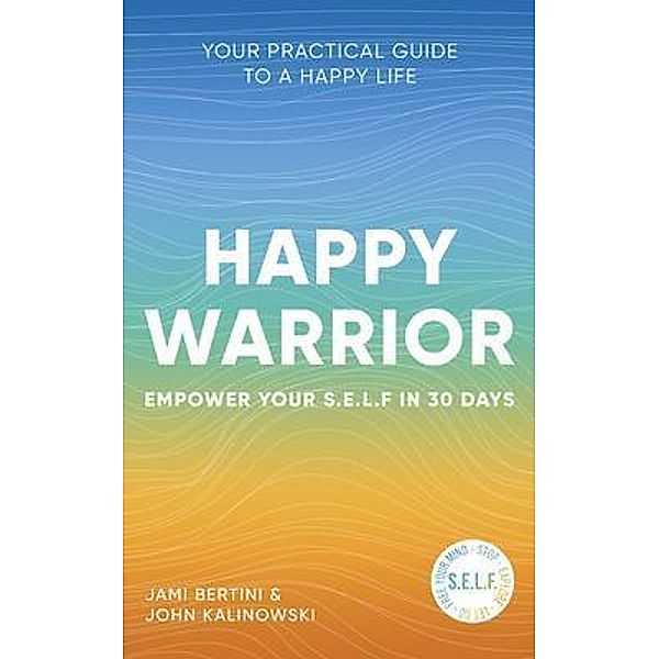 Selfscription Press: Happy Warrior, Jami Bertini, John Kalinowski