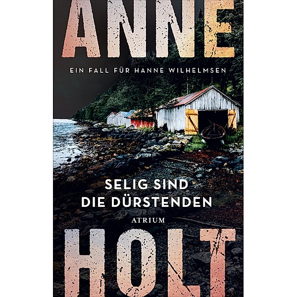 Selig sind die Dürstenden / Hanne-Wilhelmsen-Reihe Bd.2, Anne Holt