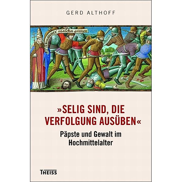 »Selig sind, die Verfolgung ausüben«, Gerd Althoff