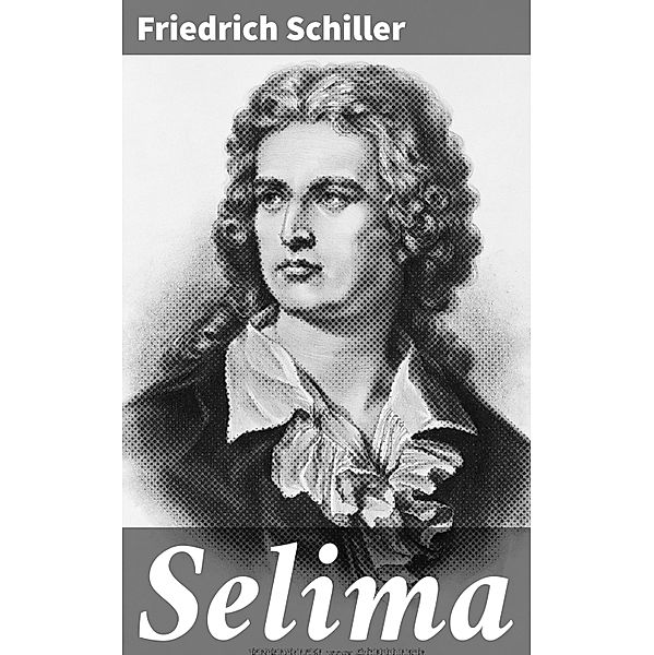 Selima, Friedrich Schiller
