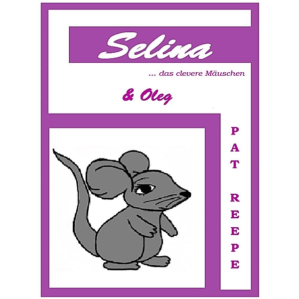 Selina... das clevere Mäuschen, Pat Reepe