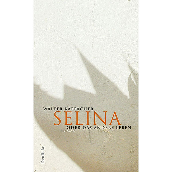 Selina oder das andere Leben, Walter Kappacher