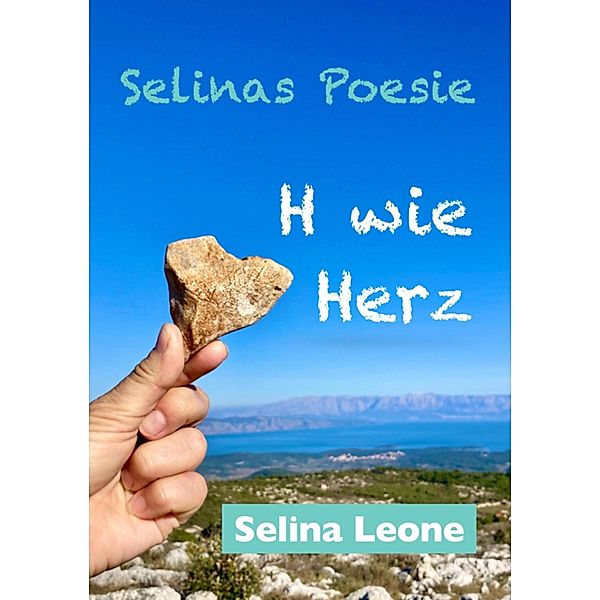 Selinas Poesie H, Poetische Gedanken als Zeichen der Zeit, im Wandel, Reime im Goldenen Zeitalter, Lockdown-Lyrik, Veränderung / Selinas Poesie Bd.4, Selina Leone