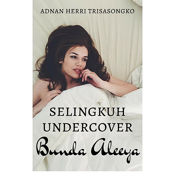 Selingkuh Undercover: Bunda Aleeya, Adnan Herri Trisasongko