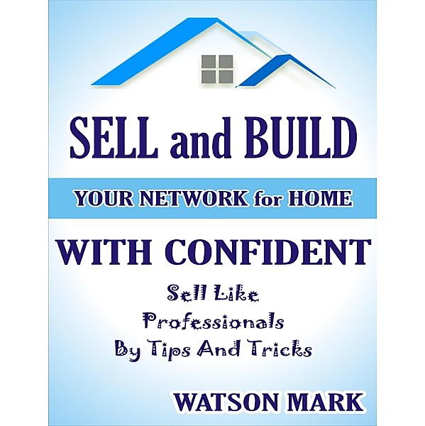 SELL and BUILD your network for home, Watson Mark