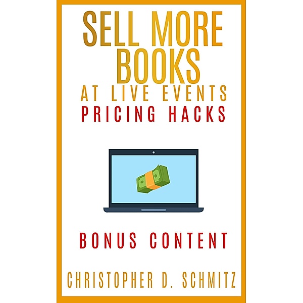 Sell More Books at Live Events: Pricing Hacks Bonus Content, Christopher Schmitz