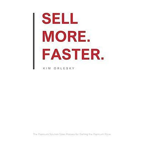 Sell More. Faster. / Results Press, Kim Orlesky
