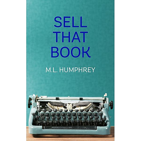 Sell That Book (Writing Essentials, #3) / Writing Essentials, M. L. Humphrey