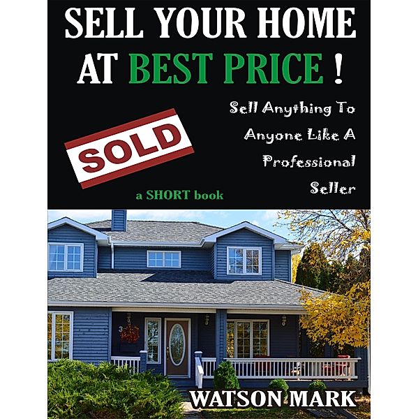 SELL YOUR HOME AT BEST PRICE, Watson Mark