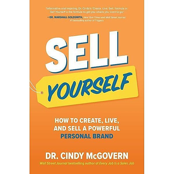 Sell Yourself: How to Create, Live, and Sell a Powerful Personal Brand, Cindy Mcgovern