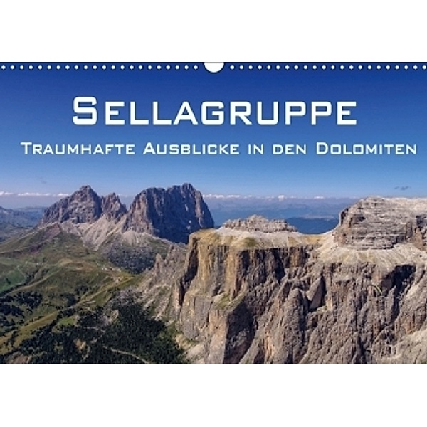 Sellagruppe - Traumhafte Ausblicke in den Dolomiten (Wandkalender 2017 DIN A3 quer), LianeM