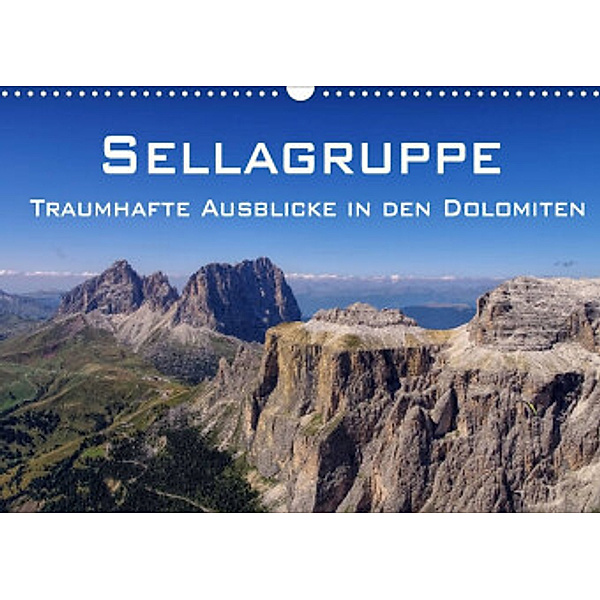 Sellagruppe - Traumhafte Ausblicke in den Dolomiten (Wandkalender 2022 DIN A3 quer), LianeM