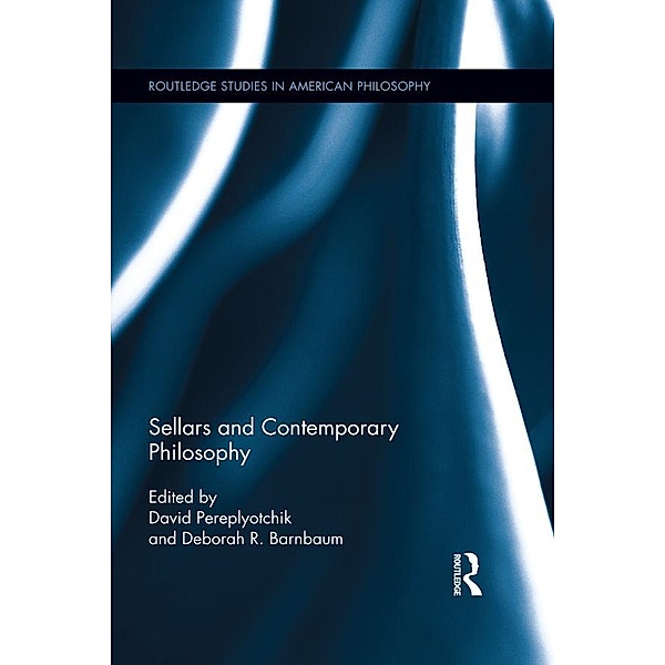 Sellars and Contemporary Philosophy / Routledge Studies in American Philosophy