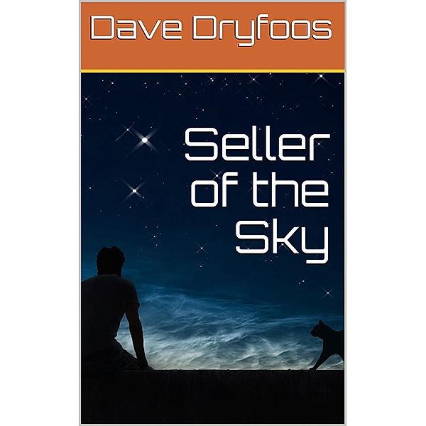 Seller of the Sky, Dave Dryfoos