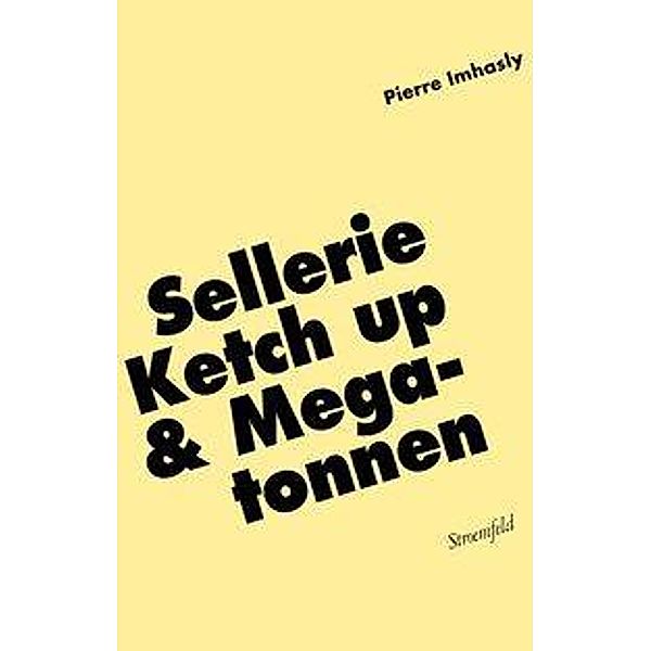 Sellerie, Ketch up & Megatonnen, Pierre Imhasly