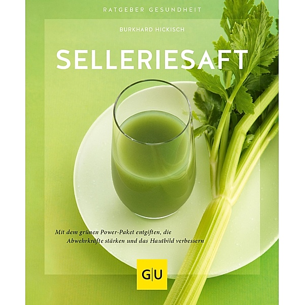 Selleriesaft / GU Ratgeber Gesundheit, Burkhard Hickisch