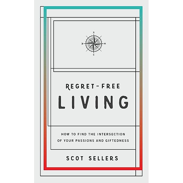 Sellers Scot: Regret-Free Living, Scot Scot Sellers