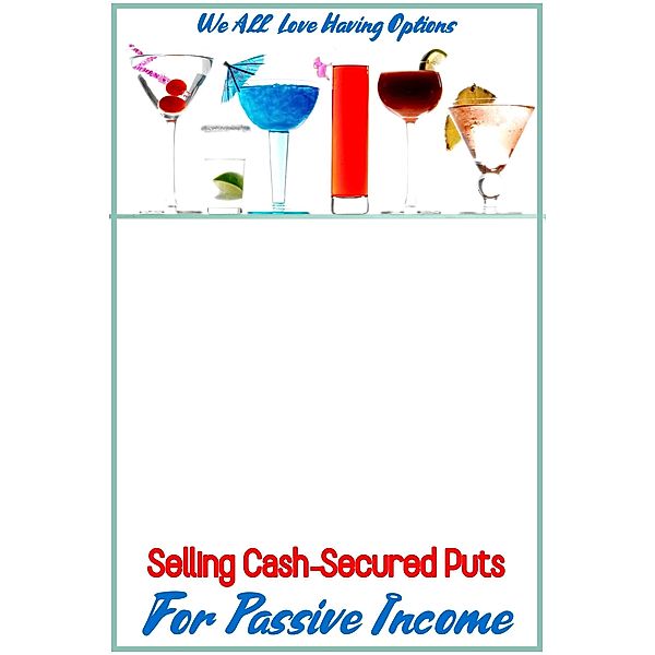 Selling Cash-Secured Puts for Passive Income (Financial Freedom, #173) / Financial Freedom, Joshua King