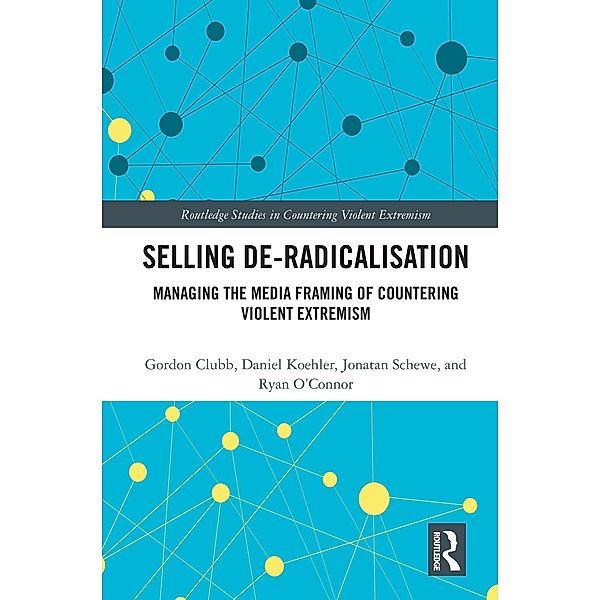 Selling De-Radicalisation, Gordon Clubb, Daniel Koehler, Jonatan Schewe, Ryan O'connor