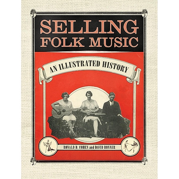 Selling Folk Music / American Made Music Series, Ronald D. Cohen, David Bonner